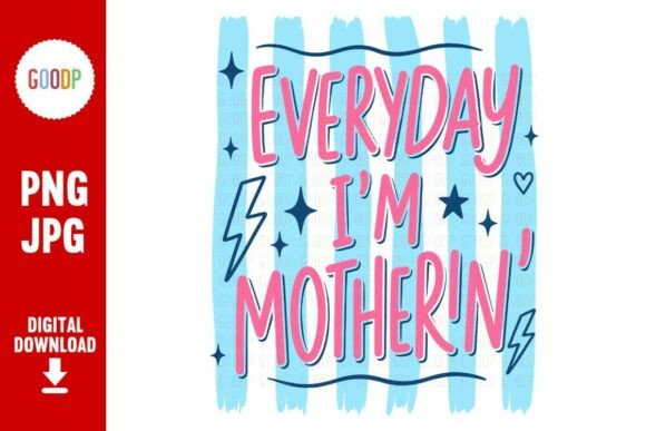 Everyday I’m Motherin Mom Life PNG
